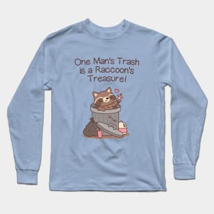 One Man's Trash Is A Raccoon's Treasure Long Sleeve T-Shirt